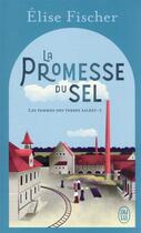 Couverture du livre « Les femmes des terres salées Tome 2 : la promesse du sel » de Elise Fischer aux éditions J'ai Lu