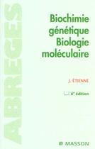 Couverture du livre « Biochimie genetique, biologie moleculaire » de Jacqueline Etienne aux éditions Elsevier-masson