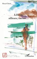 Couverture du livre « Liliana, ailleurs encore... » de Marcel Chetrit aux éditions Editions L'harmattan