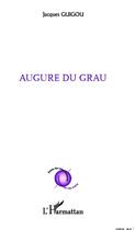 Couverture du livre « Augure du grau » de Jacques Guigou aux éditions Editions L'harmattan