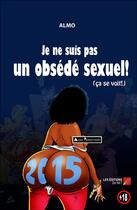 Couverture du livre « Je suis pas un obsédé sexuel » de Almo aux éditions Editions Du Net