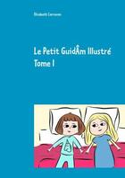 Couverture du livre « Le petit Guidam illustre t.1 » de Elisabeth Correvon aux éditions Books On Demand