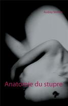 Couverture du livre « Anatomie du stupre » de Audrey Terrisse aux éditions Books On Demand