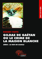 Couverture du livre « Gildas de Gaétan ou le crime de la maison blanche » de Robert Patte aux éditions Editions Edilivre