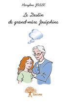 Couverture du livre « Le destin de grand-mère Joséphine » de Maryline Josse aux éditions Edilivre