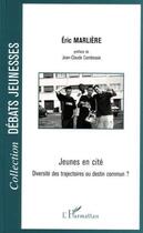 Couverture du livre « Jeunes en cité ; diversité des trajectoires ou destin commun ? » de Eric Marliere aux éditions Editions L'harmattan