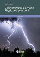 Couverture du livre « Guide pratique du lycéen ; physique seconde S » de Ibrahima Sakho aux éditions Publibook