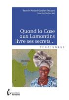 Couverture du livre « Quand la case aux lamantins livre ses secrets... » de Beatrix Medard-Gordian-Dessort aux éditions Societe Des Ecrivains