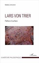 Couverture du livre « Lars Von Trier ; pathos et surface » de Natalia Laranjinha aux éditions L'harmattan