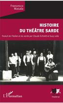 Couverture du livre « Histoire du théâtre sarde » de Francesco Masala aux éditions L'harmattan
