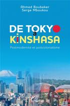 Couverture du livre « De Tokyo à Kinshasa : postmodernité et postcolonialisme » de Serge Mboukou et Ahmed Boubeker aux éditions L'harmattan