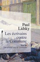 Couverture du livre « Les écrivains contre la Commune ; les artistes pour la Commune » de Paul Lidsky aux éditions La Decouverte