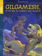 Couverture du livre « Gilgamesh, le roi qui ne voulait pas mourir » de Viviane Koening aux éditions Oskar