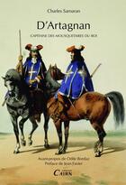 Couverture du livre « D'Artagnan ; capitaine des mousquetaires du roi » de Charles Samaran aux éditions Éditions Cairn