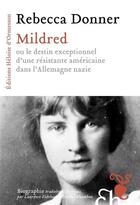 Couverture du livre « Mildred : ou le destin exceptionnel d'une résistante américaine dans l'Allemagne nazie » de Rebecca Donner aux éditions Heloise D'ormesson