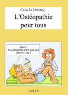 Couverture du livre « L'ostéopathie pour tous » de Celia Le Dressay aux éditions Sully