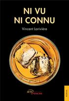 Couverture du livre « Ni vu ni connu » de Vincent Lariviere aux éditions Jets D'encre