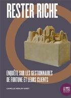 Couverture du livre « Rester riche ; enquête sur les gestionnaires de fortune et leurs clients » de Camille Herlin-Giret aux éditions Bord De L'eau