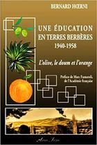 Couverture du livre « Une éducation en terres berbères 1940-1958 : L'Olive, le doum et l'orange » de Bernard Hoerni aux éditions Atelier Fol'fer