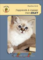 Couverture du livre « J'apprends à masser mon CHAT » de Pauline Arnt aux éditions Le Pre Du Plain