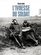 Couverture du livre « L'ivresse du soldat » de Charles Ridel aux éditions Vendemiaire
