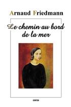 Couverture du livre « Le chemin au bord de la mer » de Arnaud Friedmann aux éditions Editions Gunten