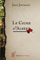 Couverture du livre « Le crime d'Albert » de Jean Jourdan aux éditions Editions Encre Rouge