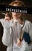 Couverture du livre « Crépuscules » de Patrick Tison aux éditions Editions Maia