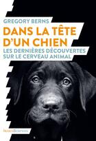 Couverture du livre « Dans la tête d'un chien, les dernières découvertes sur le cerveau animal » de Gregory Berns aux éditions Humensciences