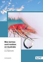 Couverture du livre « Mes larmes sont restées en Australie » de Lou Spencers aux éditions Nombre 7