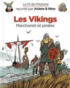 Couverture du livre « Le fil de l'Histoire raconté par Ariane & Nino t.17 : les Vikings, marchands et pirates » de Fabrice Erre et Sylvain Savoia aux éditions Dupuis Jeunesse