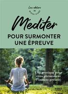 Couverture du livre « Méditer pour surmonter une épreuve » de Celine Tran aux éditions First
