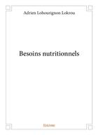 Couverture du livre « Besoins nutritionnels » de Lokrou A L. aux éditions Edilivre