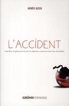 Couverture du livre « L'accident ; aujourd'hui j'ai quinze ans trois jours et vingt heures comme mon frère le jour de l'accident... » de Agnes Aziza aux éditions Grund Jeunesse