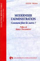 Couverture du livre « Moderniser l'administration - comment font les autres ? » de Sylvie Trosa aux éditions Organisation