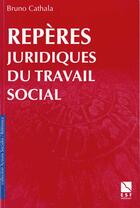 Couverture du livre « Reperes juridiques du travail social ned » de Cathala B aux éditions Esf Social