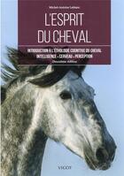 Couverture du livre « L'esprit du cheval : introduction à l'éthologie cognitive du cheval » de Michel-Antoine Leblanc aux éditions Vigot