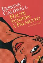 Couverture du livre « Haute tension à Palmetto » de Erskine Caldwell aux éditions Belfond