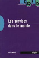 Couverture du livre « Les services dans le monde » de Pierre Martin aux éditions Ellipses