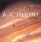 Couverture du livre « A L'Infini, L'Univers En Images » de Michael Benson aux éditions La Martiniere