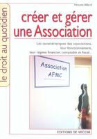 Couverture du livre « Creer et gerer une association » de Allard aux éditions De Vecchi