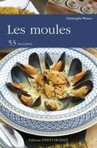 Couverture du livre « Les moules ; 53 recettes » de Christophe Wasser aux éditions Ouest France