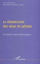 Couverture du livre « La féminisation des noms de métiers en français et dans d'autres langues » de Anne-Marie Houdebine-Gravaud aux éditions L'harmattan