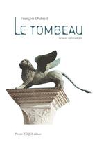 Couverture du livre « Le tombeau » de Dubreil Francois aux éditions Tequi