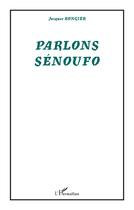Couverture du livre « Parlons senoufo » de Jacques Rongier aux éditions L'harmattan