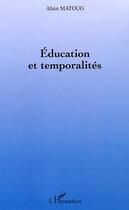 Couverture du livre « Education et temporalités » de Alain Matoug aux éditions L'harmattan