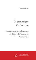 Couverture du livre « La premiere catherine » de Henri Berna aux éditions Le Manuscrit