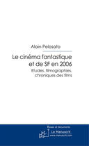 Couverture du livre « Le cinéma fantastique et de science fiction en 2006 » de Alain Pelosato aux éditions Le Manuscrit