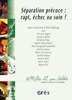 Couverture du livre « Séparation précoce : rapt, échec ou soin ? » de Alain Debourg aux éditions Eres