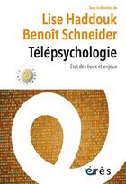 Couverture du livre « Télépsychologie : état des lieux et enjeux » de Benoit Schneider et Haddouk Lise aux éditions Eres
